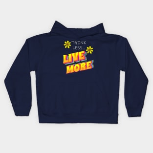 Motivational Quote Think Less Live More Inspirational Kids Hoodie